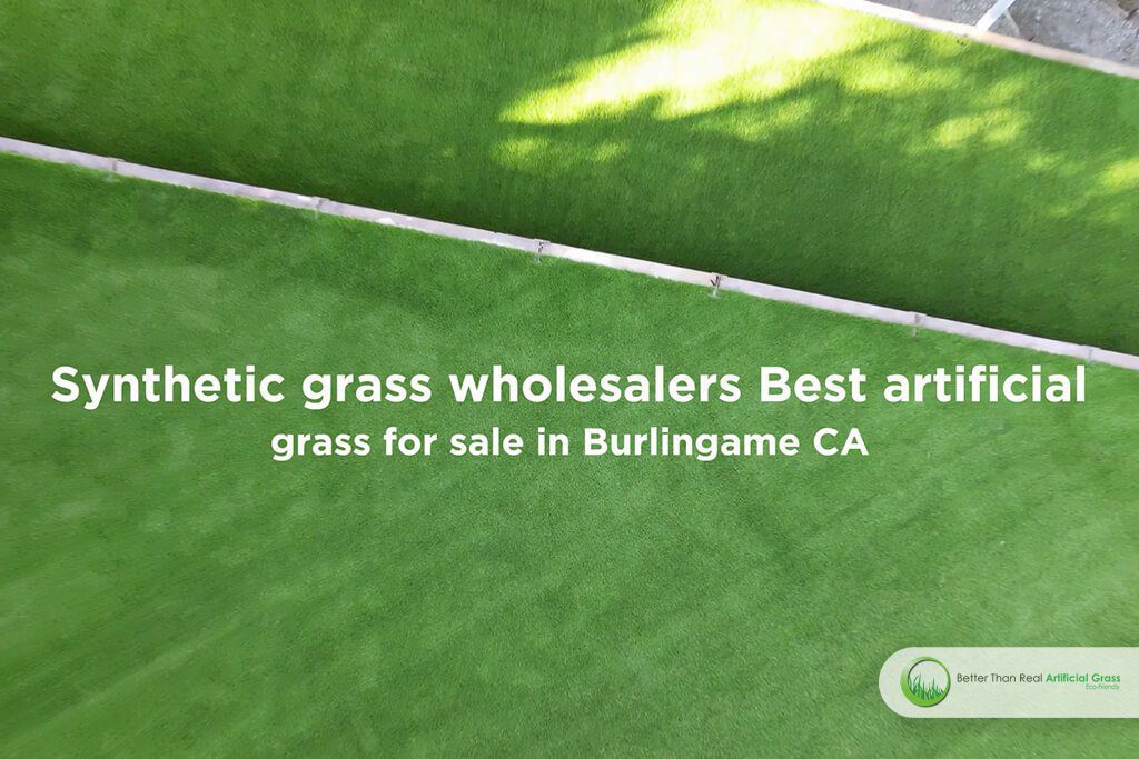 Synthetic grass wholesalers: Best artificial grass for sale in Burlingame CA