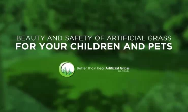 Beauty and safety of artificial grass for your children and pets